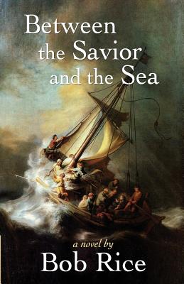 Between the Savior and the Sea - Bob Rice