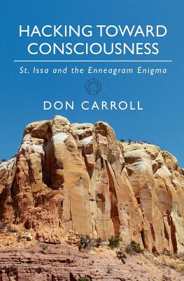 Coperta cărții 'Hacking Toward Consciousness: St Issa and the Enneagram Enigma - Don Carroll'