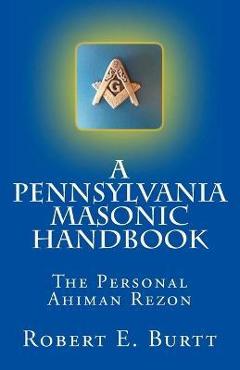 Poza produsului A Pennsylvania Masonic Handbook: The Personal Ahiman Rezon - Robert E. Burtt