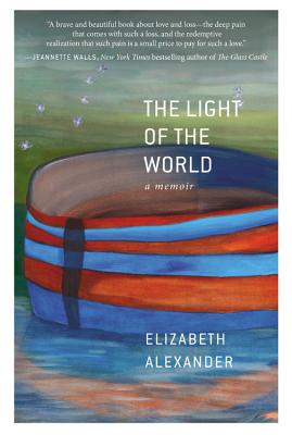 The Light of the World: A Memoir - Elizabeth Alexander
