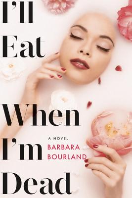 I'll Eat When I'm Dead - Barbara Bourland