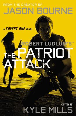 Robert Ludlum's (Tm) the Patriot Attack - Kyle Mills