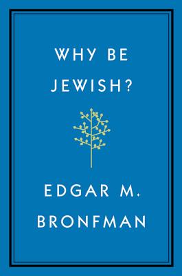 Why Be Jewish?: A Testament - Edgar Bronfman