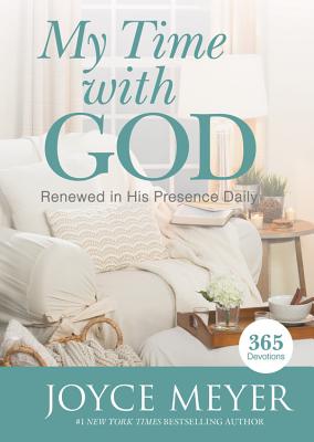 My Time with God: Renewed in His Presence Daily - Joyce Meyer