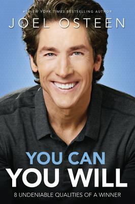 You Can, You Will: 8 Undeniable Qualities of a Winner - Joel Osteen