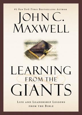 Learning from the Giants: Life and Leadership Lessons from the Bible - John C. Maxwell