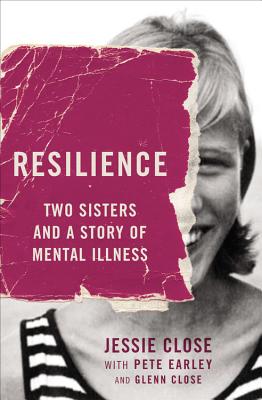 Resilience: Two Sisters and a Story of Mental Illness - Jessie Close