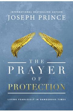 Coperta cărții 'The Prayer of Protection: Living Fearlessly in Dangerous Times - Joseph Prince'