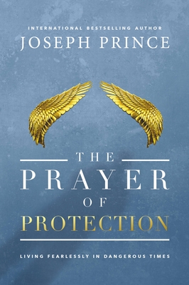 Coperta cărții 'The Prayer of Protection: Living Fearlessly in Dangerous Times - Joseph Prince'