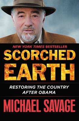 Scorched Earth: Restoring the Country After Obama - Michael Savage
