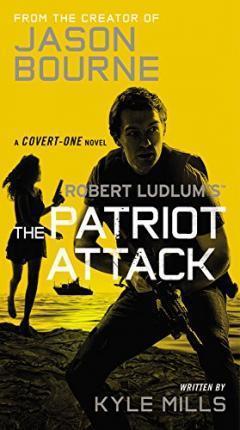 Robert Ludlum's (Tm) the Patriot Attack - Kyle Mills