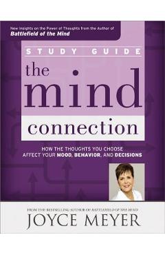 The Mind Connection Study Guide: How the Thoughts You Choose Affect Your Mood, Behavior, and Decisions