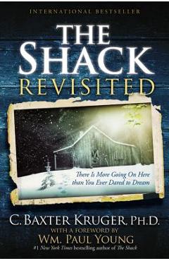 Coperta cărții 'The Shack Revisited: There Is More Going On Here than You Ever Dared to Dream (Large type / large print) - C. Baxter'