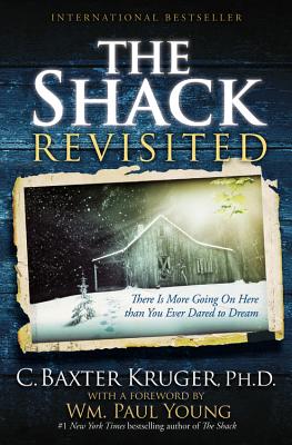 The Shack Revisited: There Is More Going On Here than You Ever Dared to Dream (Large type / large print) - C. Baxter Kruger