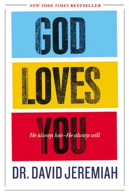 God Loves You: He Always Has--He Always Will - David Jeremiah