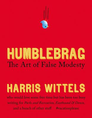 Humblebrag: The Art of False Modesty - Harris Wittels