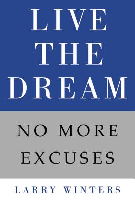 Live the Dream: No More Excuses - Larry Winters