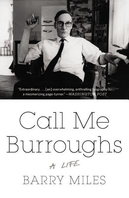 Call Me Burroughs: A Life - Barry Miles