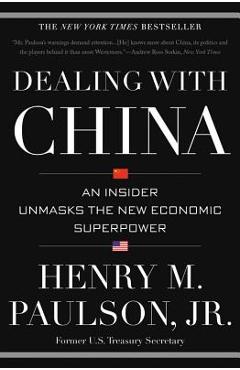 Coperta cărții 'Dealing with China: An Insider Unmasks the New Economic Superpower - Henry M. Paulson'
