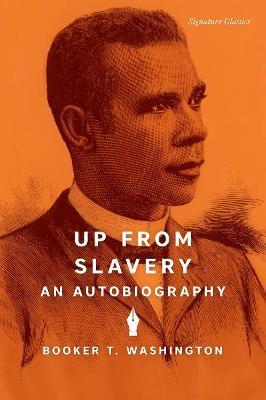 Up from Slavery: An Autobiography - Booker T. Washington