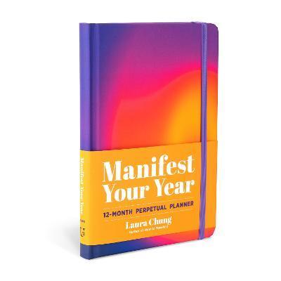Manifest Your Year: 12-Month Perpetual Planner - Laura Chung