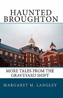 Haunted Broughton: More Tales From The Graveyard Shift - Leila M. Mcmichael