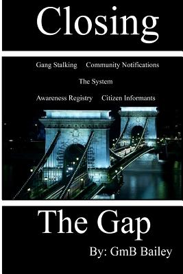 Closing The Gap: Gang Stalking - Gmb Bailey