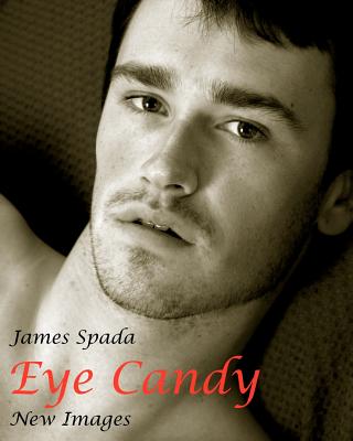 Eye Candy: New Images - James Spada
