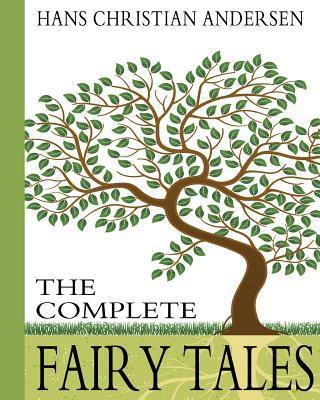 Hans Christian Andersen: The Complete Fairy Tales - Hans Christian Andersen