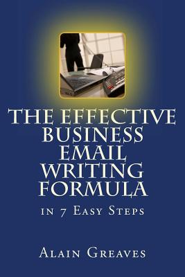 Coperta cărții 'The Effective Business Email Writing Formula in 7 Easy Steps: How YOU can develop Effective Business Email Writing'