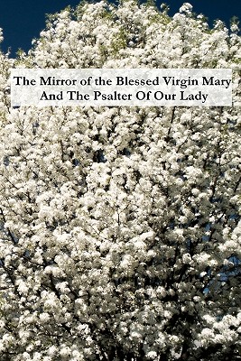 The Mirror of the Blessed Virgin Mary And The Psalter Of Our Lady - Saint Bonaventure