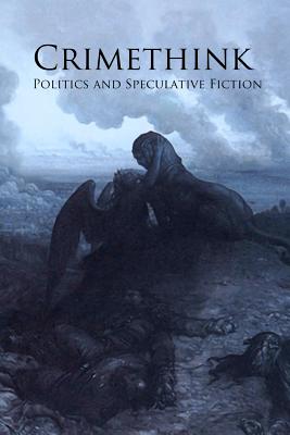 Crimethink: Politics and Speculative Fiction - Greg Beatty