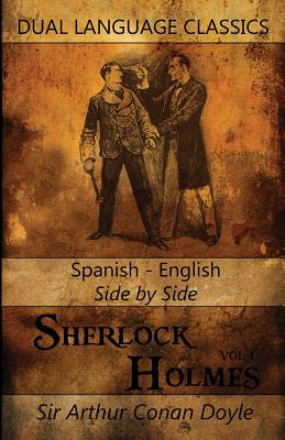 Sherlock Holmes Vol 1 - Spanish English Side By Side Dual Language Classics - Arthur Conan Doyle