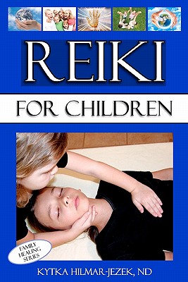 Reiki for Children - Kytka Hilmar-jezek Nd