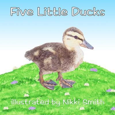 Five Little Ducks - Nikki Smith