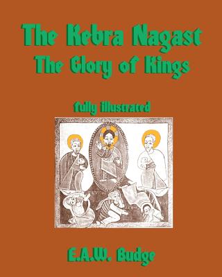 The Kebra Nagast: The Glory of Kings - E. A. W. Budge