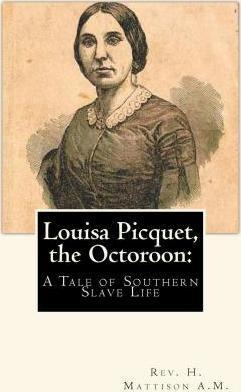 Louisa Picquet, the Octoroon: : A Tale of Southern Slave Life - Joe Mitchell