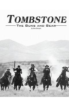 Coperta cărții 'Tombstone: The Guns & Gear - Peter Sherayko'