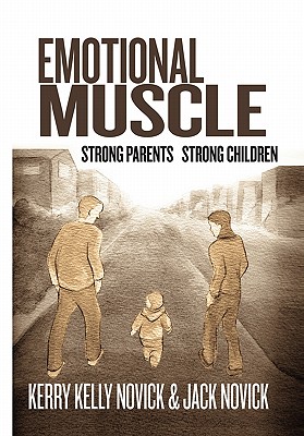 Emotional Muscle - Kerry Kelly Novick &. Jack Novick