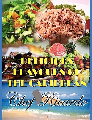 Delicious Flavours of the Caribbean - Chef Ricardo