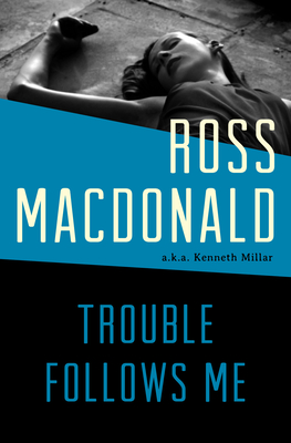 Trouble Follows Me - Ross Macdonald