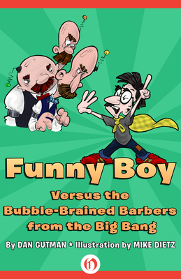 Funny Boy Versus the Bubble-Brained Barbers from the Big Bang - Dan Gutman