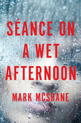 Séance on a Wet Afternoon - Mark Mcshane