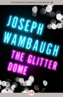 The Glitter Dome - Joseph Wambaugh