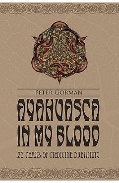Poza produsului Ayahuasca in My Blood: 25 Years of Medicine Dreaming - Johan Fremin