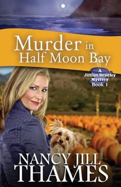 Poza produsului Murder In Half Moon Bay: A Jillian Bradley Mystery - Nancy Jill Thames