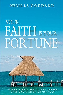 Your Faith is Your Fortune - Neville Goddard