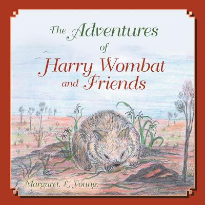 The Adventures of Harry Wombat and Friends - Margaret L. Young (nee Dyer)