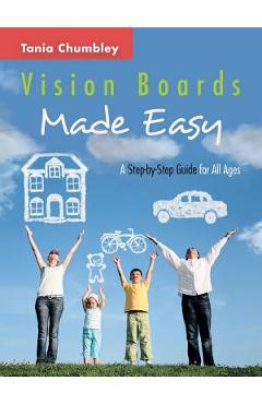 Coperta cărții 'Vision Boards Made Easy: A Step by Step Guide - Tania Chumbley'