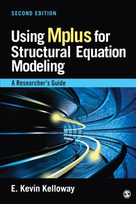 Using Mplus for Structural Equation Modeling: A Researcher′s Guide - E. Kevin Kelloway